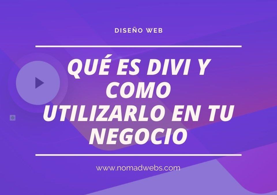 Qué es Divi de WordPress y como utilizarlo en tu negocio