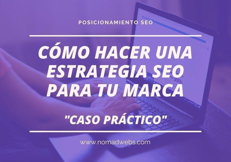 ¿Cómo hacer una estrategia SEO para tu marca? Ejemplo práctico.