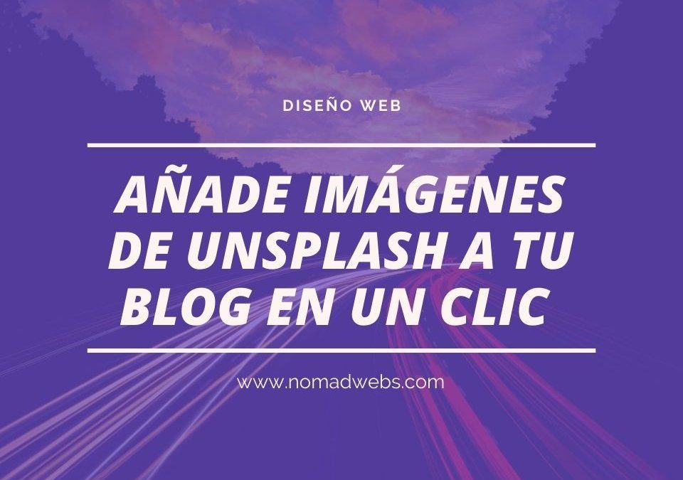 Añade fotos de Unsplash a tu blog con Instant Images en un Clic
