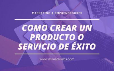Los 6 pasos para Crear un producto de éxito