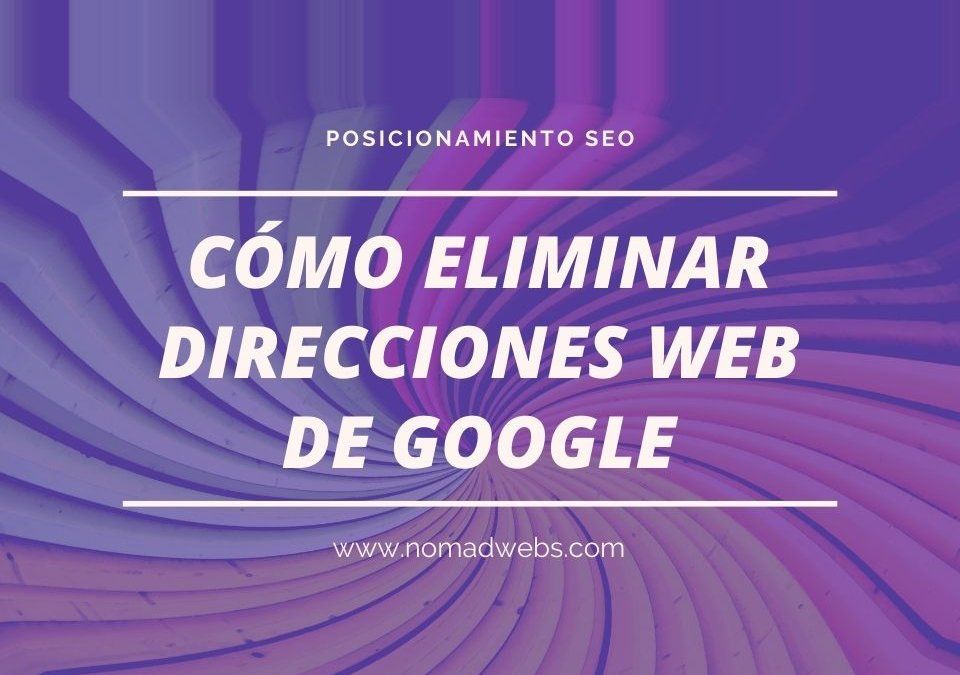 Cómo eliminar direcciones web del índice de Google