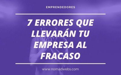 7 errores que llevarán tu emprendimiento al fracaso