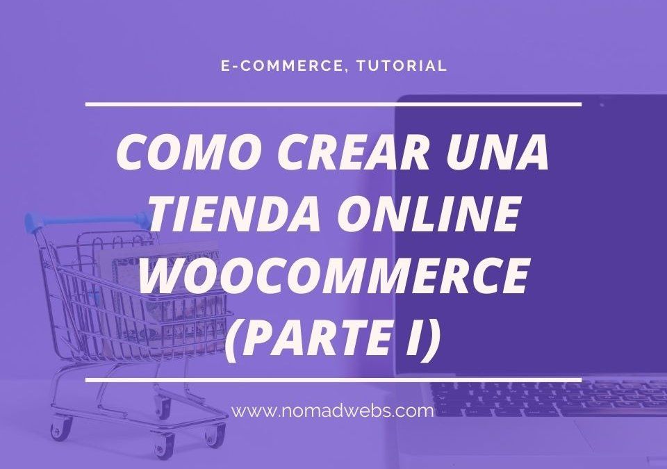 Como crear una tienda online WooCommerce (Parte I)