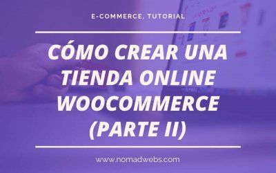 Cómo crear una tienda online WooCommerce (Parte II)